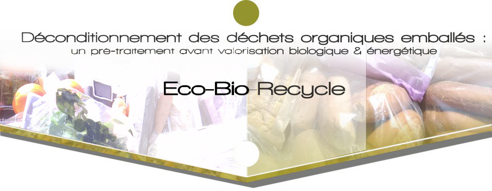 déconditionnement des déchets organiques emballés : un pré-traitement avant valorisation biologique et énergétique